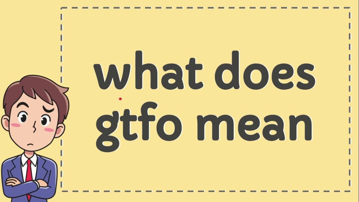 What Does “GTFO” Mean And Use In Texting MobbiTech